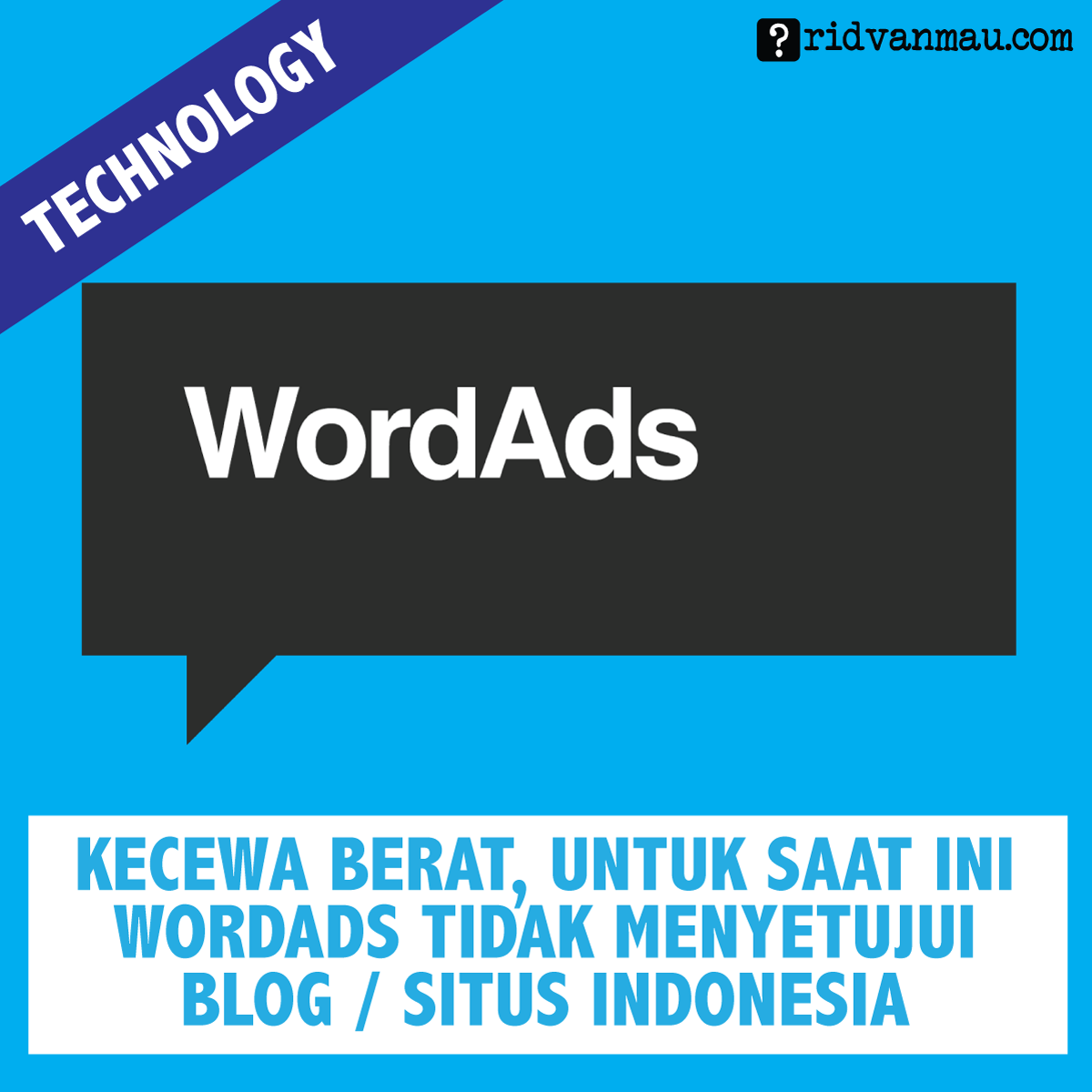 Kecewa-Berat,-Untuk-Saat-Ini-WordAds-Tidak-Menyetujui-Blog-Situs-Indonesia